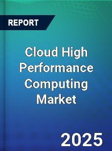 Global Cloud High Performance Computing Market