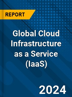 Global Cloud Infrastructure as a Service Market