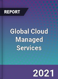 Global Cloud Managed Services Market