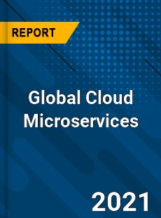 Cloud Microservices Market