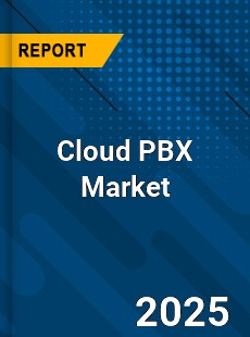 Cloud PBX Market Key Strategies Historical Analysis Trends