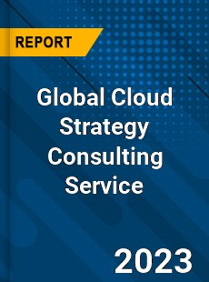 Global Cloud Strategy Consulting Service Industry