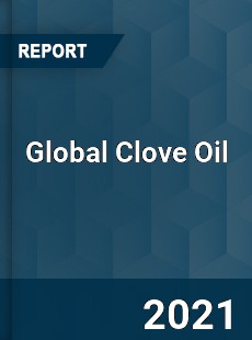 Global Clove Oil Market