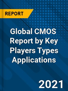 Global CMOS Market Report by Key Players Types Applications