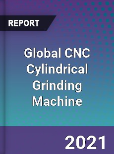 Global CNC Cylindrical Grinding Machine Market