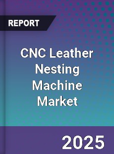 Global CNC Leather Nesting Machine Industry
