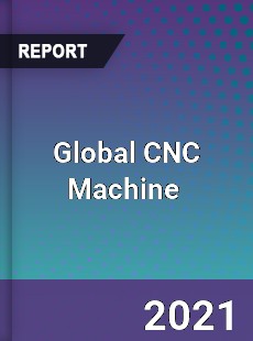 Global CNC Machine Market