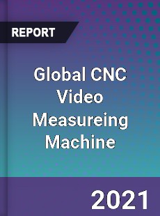 Global CNC Video Measureing Machine Market