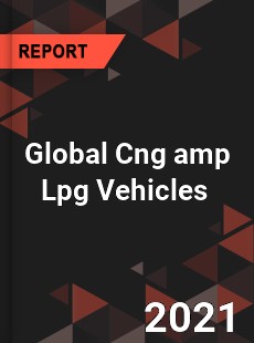 Global Cng & Lpg Vehicles Market