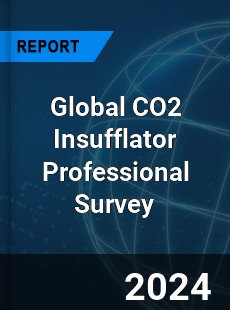 Global CO2 Insufflator Professional Survey Report