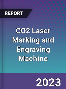 Global CO2 Laser Marking and Engraving Machine Market