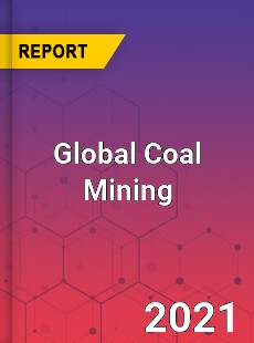 Coal Mining Market Key Strategies Historical Analysis