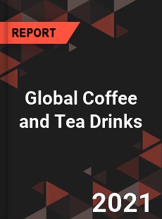 Global Coffee and Tea Drinks Market