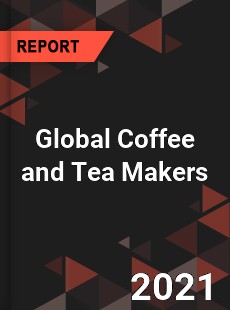 Global Coffee and Tea Makers Industry