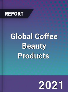 Global Coffee Beauty Products Market