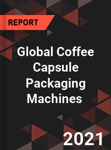 Coffee Capsule Packaging Machines Market