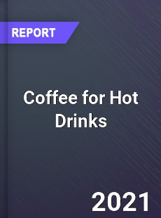 Global Coffee for Hot Drinks Market