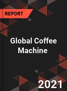 Global Coffee Machine Market