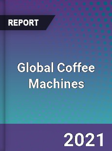 Global Coffee Machines Market