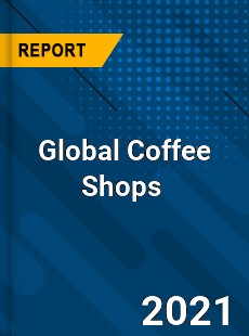 Coffee Shops Market