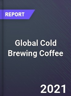 Global Cold Brewing Coffee Market