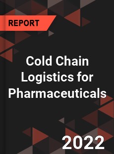 Global Cold Chain Logistics for Pharmaceuticals Market