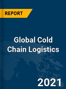 Global Cold Chain Logistics Market