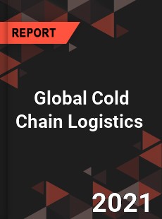 Global Cold Chain Logistics Market