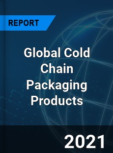 Global Cold Chain Packaging Products Market