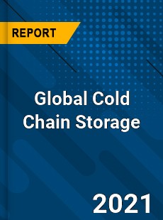 Global Cold Chain Storage Market