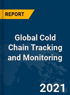 Global Cold Chain Tracking and Monitoring Market