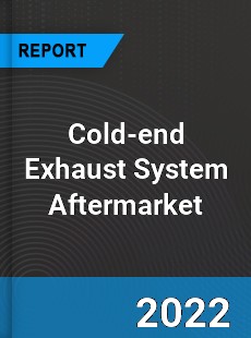 Global Cold end Exhaust System Aftermarket Market