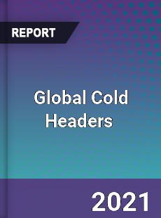 Global Cold Headers Market