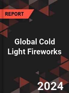 Global Cold Light Fireworks Industry