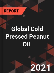 Global Cold Pressed Peanut Oil Market