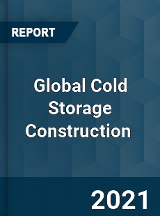 Global Cold Storage Construction Market