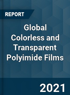 Global Colorless and Transparent Polyimide Films Market