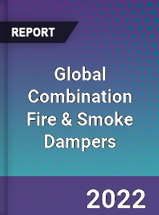 Global Combination Fire amp Smoke Dampers Market