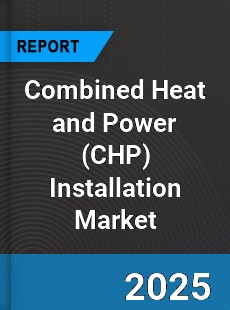 Global Combined Heat and Power Installation Market