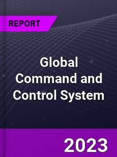 Global Command and Control System Market