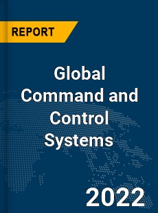 Global Command and Control Systems Market