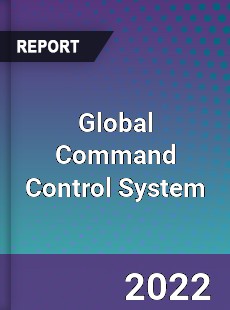 Global Command Control System Market