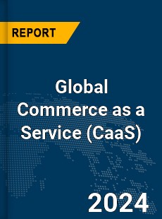 Global Commerce as a Service Market