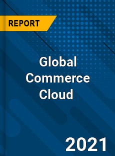 Global Commerce Cloud Market