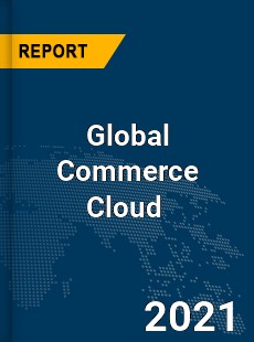 Global Commerce Cloud Market