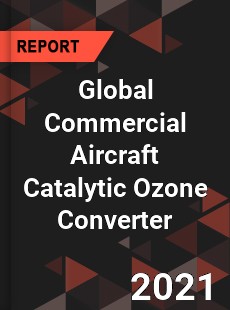 Global Commercial Aircraft Catalytic Ozone Converter Market