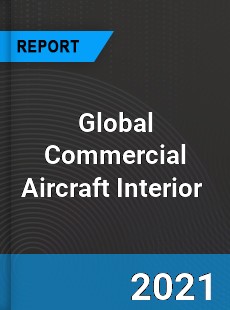 Global Commercial Aircraft Interior Market