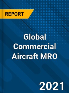 Global Commercial Aircraft MRO Market