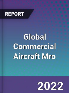 Global Commercial Aircraft Mro Market