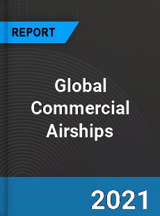 Global Commercial Airships Market